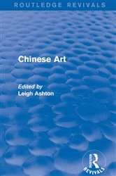 Book cover of Routledge Revivals: Chinese Art (1935) by Leigh Ashton