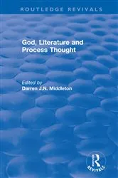 Book cover of Routledge Revivals: God, Literature and Process Thought (2002) by Darren Middleton