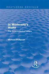 Book cover of Routledge Revivals: In Modernity's Wake (1989) by Michael Phillipson