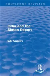 Book cover of Routledge Revivals: India and the Simon Report (1930) by C.F. Andrews