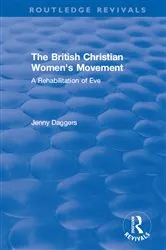 Book cover of Routledge Revivals: The British Christian Women's Movement (2002) by Jenny Daggers