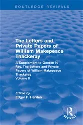 Book cover of Routledge Revivals: The Letters and Private Papers of William Makepeace Thackeray, Volume II (1994) by Edgar F. Harden