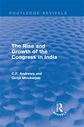Book cover of Routledge Revivals: The Rise and Growth of the Congress in India (1938) by C.F. Andrews