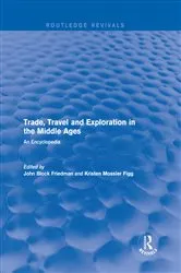Book cover of Routledge Revivals: Trade, Travel and Exploration in the Middle Ages (2000) by John Block Friedman