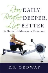 Book cover of Row Daily, Breathe Deeper, Live Better by Unknown