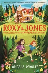 Book cover of Roxy & Jones: The Curse of the Gingerbread Witch by Angela Woolfe