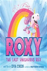 Book cover of Roxy the Last Unisaurus Rex by Eva Chen