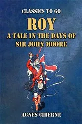 Book cover of Roy: A Tale in the Days of Sir John Moore by Agnes Giberne