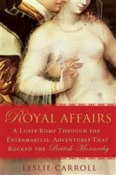 Book cover of Royal Affairs by Leslie Carroll