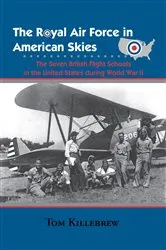 Book cover of Royal Air Force in American Skies by Tom Killebrew