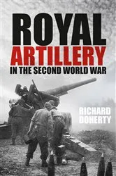 Book cover of Royal Artillery in the Second World War by Richard Doherty