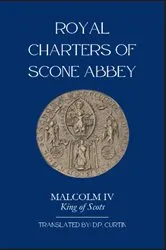 Book cover of Royal Charters of Scone Abbey by Malcolm IV King of Scots
