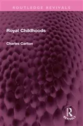 Book cover of Royal Childhoods by Charles Carlton