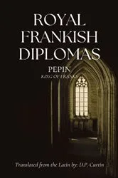 Book cover of Royal Frankish Diplomas by King of Franks Pepin I