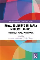 Book cover of Royal Journeys in Early Modern Europe by Anthony Musson