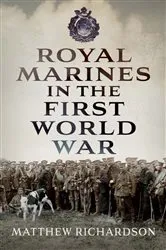 Book cover of Royal Marines in the First World War by Matthew Richardson