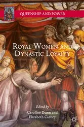Book cover of Royal Women and Dynastic Loyalty by Caroline Dunn