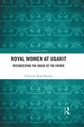 Book cover of Royal Women at Ugarit by Christine Neal Thomas