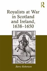 Book cover of Royalists at War in Scotland and Ireland, 1638–1650 by Barry Robertson
