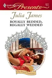 Book cover of Royally Bedded, Regally Wedded by Julia James