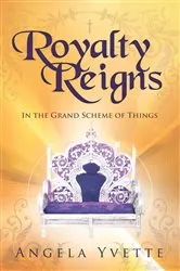 Book cover of Royalty Reigns by Angela Yvette
