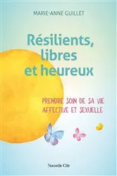 Book cover of Résilients, libres et heureux by Marie-Anne Guillet