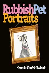 Book cover of Rubbish Pet Portraits by Hercule Van Wolfwinkle
