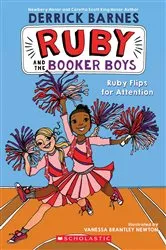 Book cover of Ruby Flips for Attention (Ruby and the Booker Boys #4) by Derrick D. Barnes