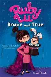 Book cover of Ruby Lu, Brave and True by Lenore Look