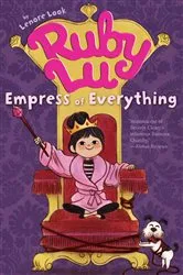 Book cover of Ruby Lu, Empress of Everything by Lenore Look