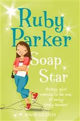 Book cover of Ruby Parker: Soap Star by Rowan Coleman