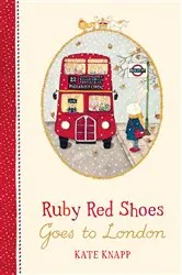 Book cover of Ruby Red Shoes Goes To London by Kate Knapp