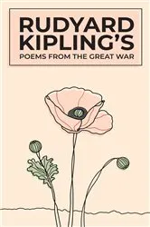 Book cover of Rudyard Kipling's Poems From The Great War by Rudyard Kipling