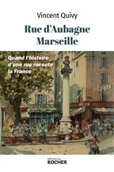 Book cover of Rue d'Aubagne, Marseille by Vincent Quivy