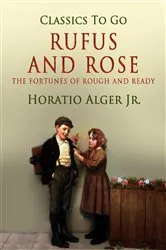 Book cover of Rufus and Rose by Jr. Horatio Alger