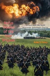 Book cover of Rufus Dawes of the Iron Brigade: Service with the Sixth Wisconsin Volunteers During the American Civil War by Unknown