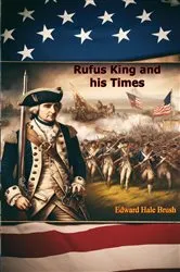 Book cover of Rufus King and his Times by Unknown