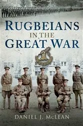Book cover of Rugbeians in the Great War by Daniel J. McLean
