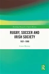 Book cover of Rugby, Soccer and Irish Society by Conor Murray