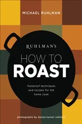 Book cover of Ruhlman's How to Roast by Michael Ruhlman