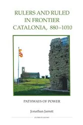 Book cover of Rulers and Ruled in Frontier Catalonia, 880-1010 by Jonathan Jarrett