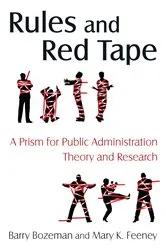 Book cover of Rules and Red Tape: A Prism for Public Administration Theory and Research by Barry Bozeman