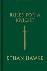 Book cover of Rules for a Knight by Ethan Hawke