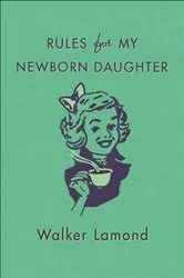 Book cover of Rules for My Newborn Daughter by Unknown