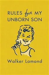 Book cover of Rules for My Unborn Son by Walker Lamond