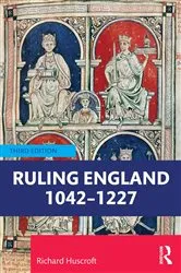 Book cover of Ruling England 1042–1227 (3rd ed.) by Richard Huscroft