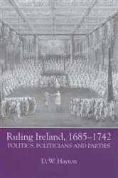 Book cover of Ruling Ireland, 1685-1742 by D.W. Hayton