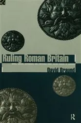 Book cover of Ruling Roman Britain by David Braund
