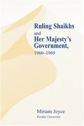 Book cover of Ruling Shaikhs and Her Majesty's Government by Miriam Joyce