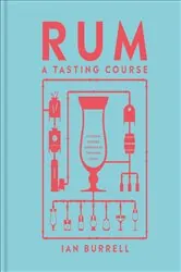 Book cover of Rum A Tasting Course by Ian Burrell